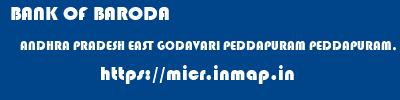 BANK OF BARODA  ANDHRA PRADESH EAST GODAVARI PEDDAPURAM PEDDAPURAM, AP  micr code
